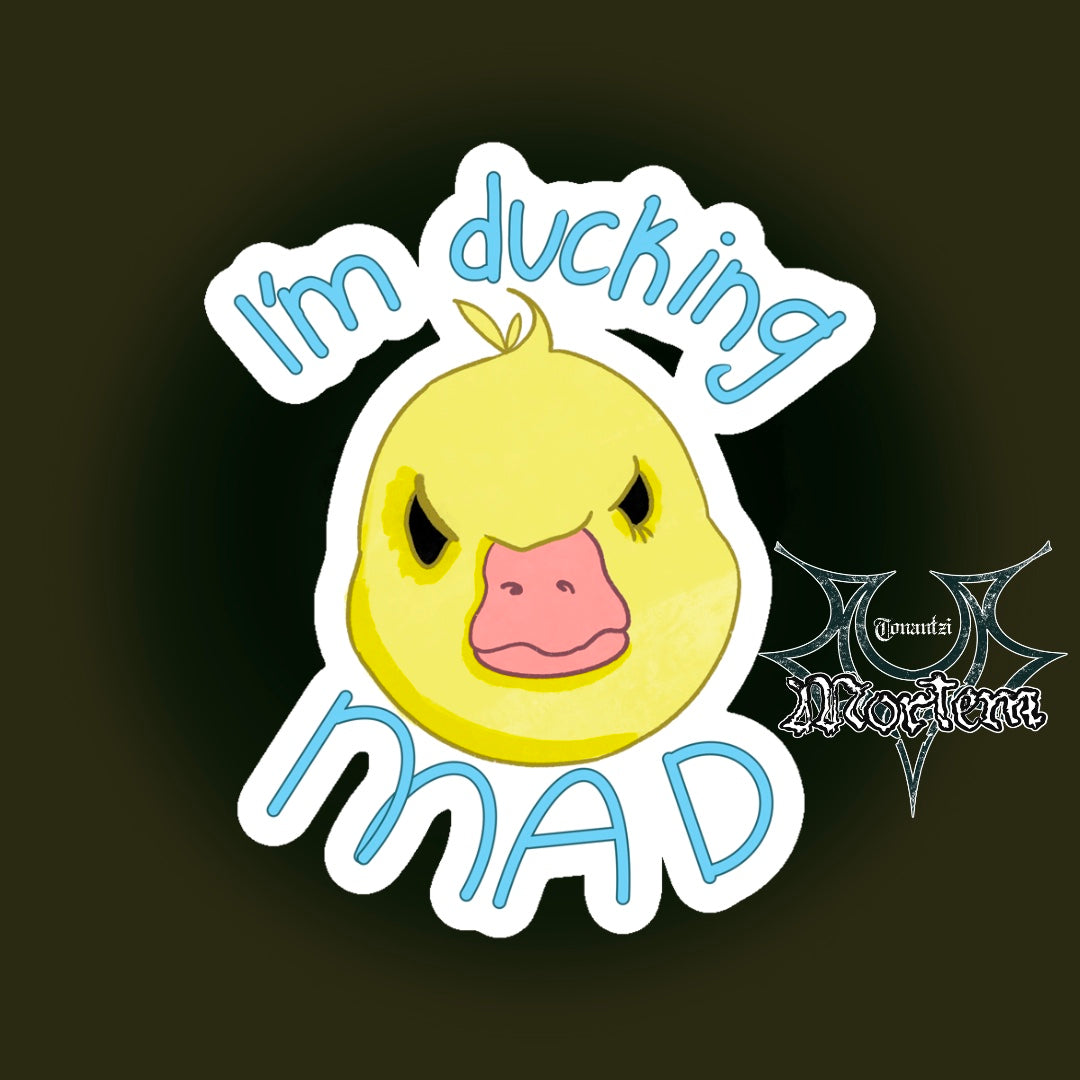 i'm ducking mad